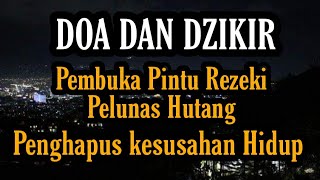 Download lagu DOA & DZIKIR || Pembuka Pintu Rezeki, Pelunas Hutang, Penghapus Kesusahan Hidup mp3