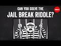 Can You Solve The Jail Break Riddle Dan Finkel