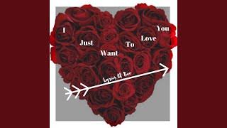 I Just Want to Love You