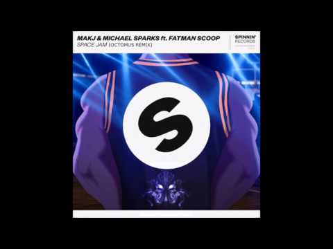 MAKJ & Michael Sparks Ft. Fatman Scoop – Space Jam (Octomus Remix)