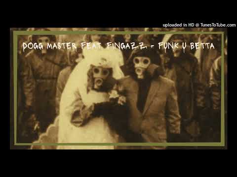 Dogg Master - Funk U Betta Ft.Fingazz