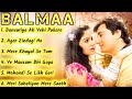 Balmaa Movie All Songs||Avinash Wadhawan & Ayesha Jhulka ||musical world||MUSICAL WORLD||