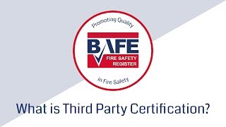What is Third Party Certification? BAFE Fire Safety Register