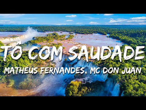 Matheus Fernandes, Mc Don Juan - Tô Com Saudade (Letra/Lyrics)