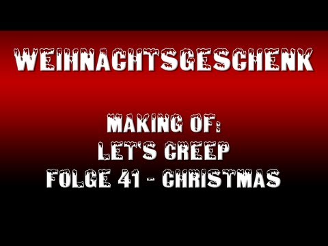 Making Of: Let's Creep Folge 41 - Christmas [Mein Weihnachtsgeschenk an euch]
