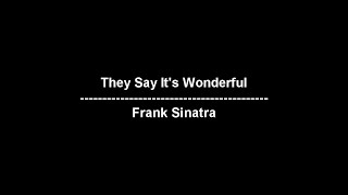 They Say It&#39;s Wonderful - Frank Sinatra - lyrics