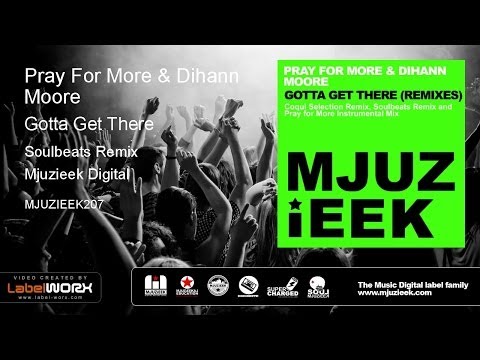 Pray For More & Dihann Moore - Gotta Get There (Soulbeats Remix)