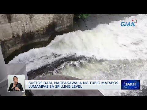 Bustos Dam, nagpakawala ng tubig matapos lumampas sa spilling level Saksi