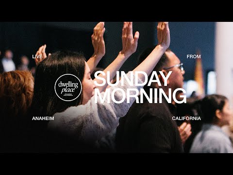 January 4th, 2025 | Sunday Service | Dwelling Place Anaheim