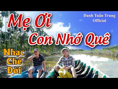 MV Nhạc Chế Về Đời l Mẹ Ơi ! Con Nhớ Quê quá Trời l Danh Tuấn Trung - Minh Chiến l Nghe Mà Khóc
