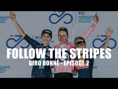 Follow The Stripes | Giro Donne: Episode 2