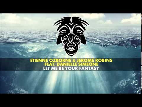 Etienne Ozborne & Jerome Robins Ft. Danielle Simeone - Let Me Be Your Fantasy