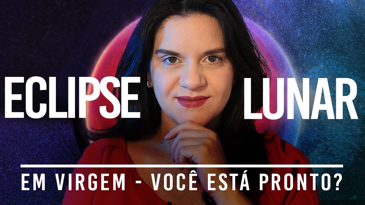 PREPARE-SE: ECLIPSE LUNAR EM VIRGEM - 14 DE MARÇO DE 2025