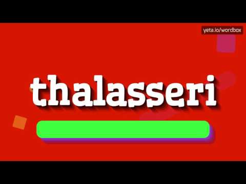 THALASSERI - HOW TO PRONOUNCE IT!?