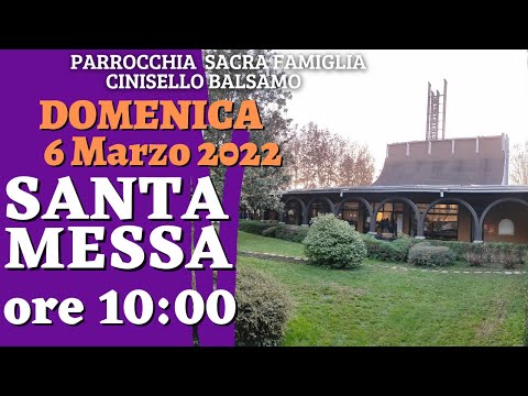 Santa Messa domenica 6 Marzo 2022 ore 10:00 - Prima Domenica di Quaresima
