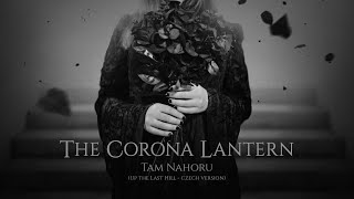 THE CORONA LANTERN - Tam Nahoru (Up the Last Hill - czech versio