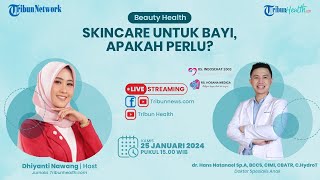 BEAUTY HEALTH: Skincare untuk Bayi, Apakah Perlu?