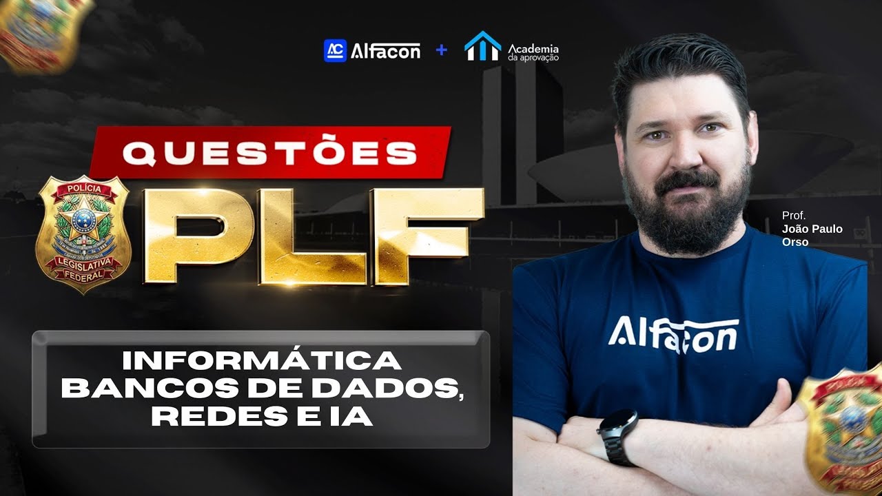 Concurso Polícia Legislativa Questões de Informática Bancos de Dados, Redes e IA Prof João Paulo