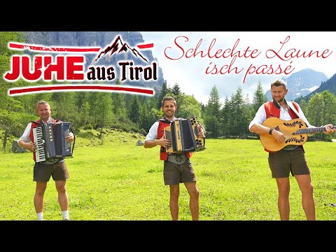 JUHE AUS TIROL - Schlechte Laune isch passé