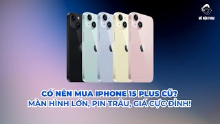 Có nên mua iPhone 15 Plus cũ