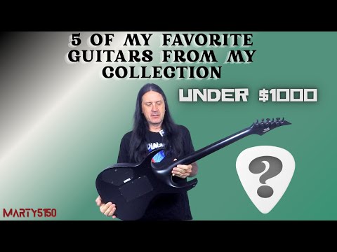 My 5 Favorite Guitars Under $1000 From My Personal Collection ... And 1 Bonus One Just For Fun!