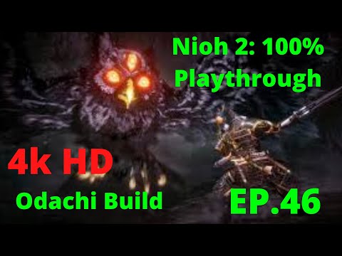Nioh 2 | Odachi 4k HD | 100% Playthrough- Episode 46