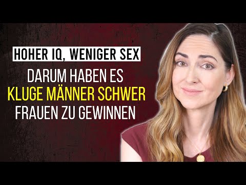 Warum es Männer mit hohem IQ schwerer haben, bei Frauen zu landen - und wie DU das ändern kannst!