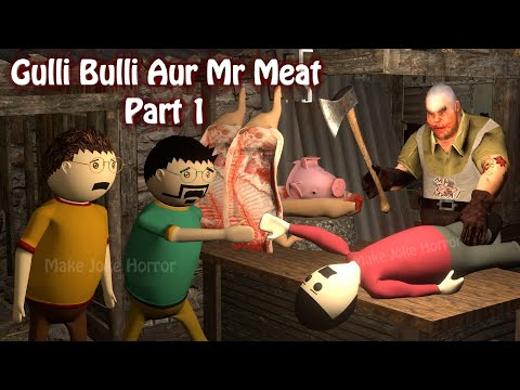 Gulli Bulli Aur Mr Meat Part 1 | Mr Meat Horror Story | Android Game Horror story | Make Joke Horror