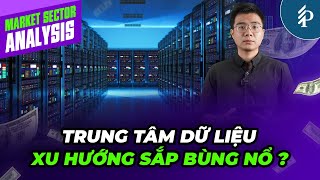 Việt Nam gia nhập “cuộc đua” Trung tâm dữ liệu (Data Center) – Doanh nghiệp nào hưởng lợi?