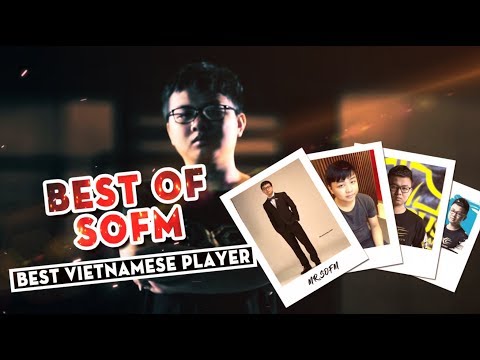 Best of SOFM - The Best Vietnamese Player | Pro Player Montage - Funny Moments