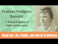 Frances Hodgson Burnett Biography in 6 Minutes