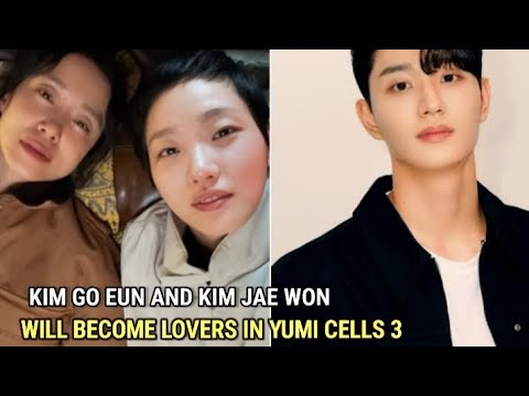 Kim Go Eun and Kim Jae Won are instant Lovers | Latest News & Yumi cells Season 3 update 