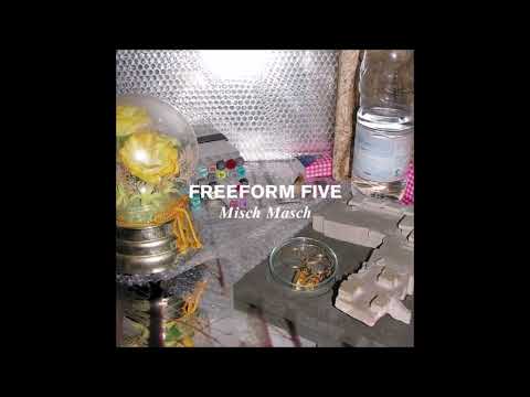 Freeform Five - Misch Masch