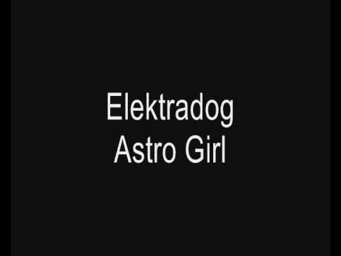 Elektradog - Astro Girl