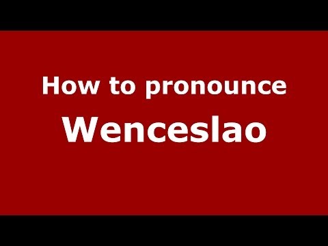 How to pronounce Wenceslao