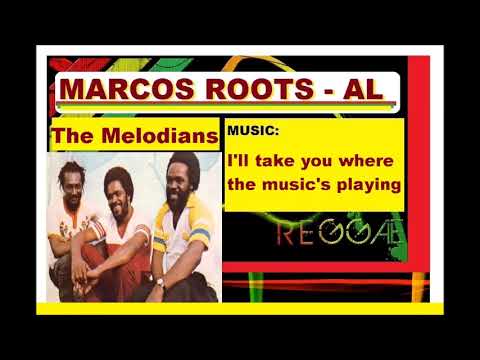 DIVULGANDO: THE MELODIANS -  I'LL take you where the music's playing / MARCOS ROOTS - AL