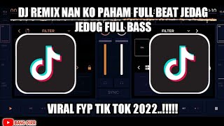 Download lagu DJ NAN KO PAHAM FULL BAS FULL BEAT JEDAG JEDUG VIR... mp3