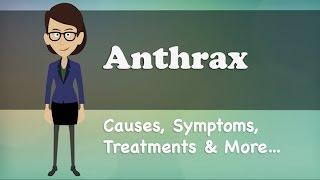 Anthrax - Causes, Symptoms, Treatments & More…