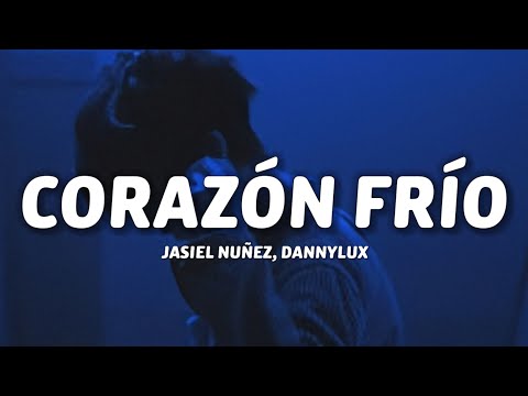 Jasiel Nuñez, DannyLux - Corazón Frío (Letra/Lyrics)