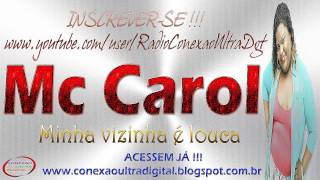 MC CAROL - MINHA VIZINHA É LOUCA [ LANÇAMENTO 2013 ] { DJ ADRIANO COSTA }