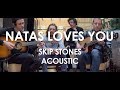 Natas Loves You - Skip Stones - Acoustic [ Live ...