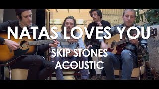 Natas Loves You - Skip Stones  - Acoustic [ Live in Paris ]