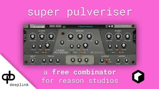 Video thumbnail for 3-Band Pulveriser FREE Combinator | Reason Studios by deeplink audio