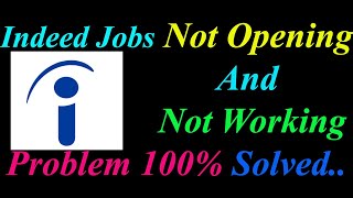 How to Fix Indeed Jobs App  Not Opening  / Loading / Not Working Problem in Android Phone