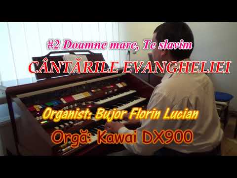 Doamne Mare, Te Slăvim - Organist Bujor Florin Lucian, Orgă Kawai DX900
