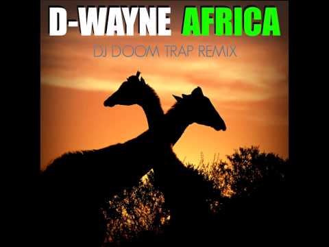 D-wayne - Africa (Dj Doom Trap Remix)