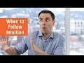 When to Follow Your Intuition