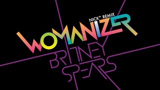 Britney Spears – Womanizer (Nick* Remix) [2008]