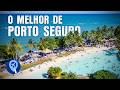 O que fazer em Porto Seguro? Confira as atrações imperdíveis desse pedaço da Bahia