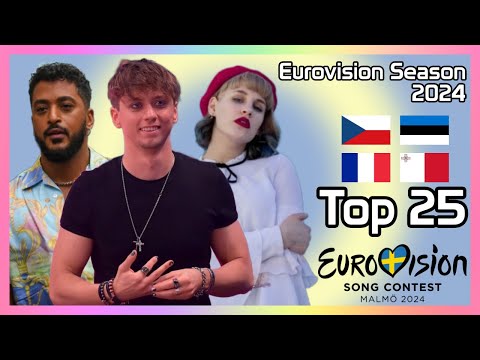 Eurovision 2024 Season: My Top 25 [w/ Ratings] | Eurovision Song Contest 2024